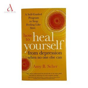 📚 3/$25 How to Heal Yourself From Depression When No One Else Can by Amy B Scher